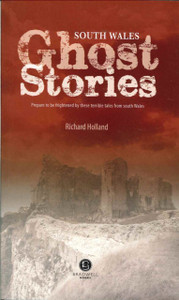 South Wales Ghost Stories: Shiver Your Way from Newport to Pembrokeshire