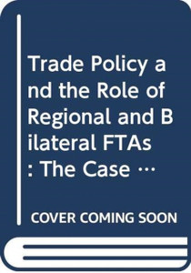 Trade Policy And The Role Of Regional And Bilateral Ftas: The Case Of New Zealand And Singapore
