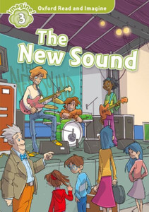 Oxford Read And Imagine: Level 3:: The New Sound Oxford Read And Imagine: Level 3:: The New Sound