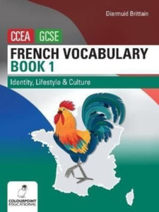 French Vocabulary Book One For Ccea Gcse: Identity, Lifestyle And Culture