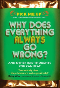 Why Does Everything Always Go Wrong?: And Other Bad Thoughts You Can Beat Why Does Everything Always Go Wrong?: And Other Bad Thoughts You Can Beat