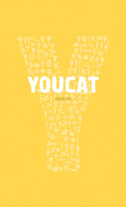 Youcat: Youth Catechism Of The Catholic Church Youcat: Youth Catechism Of The Catholic Church