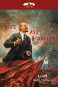 The State And Revolution: Lenin'S Explanation Of Communist Society The State And Revolution: Lenin'S Explanation Of Communist Society