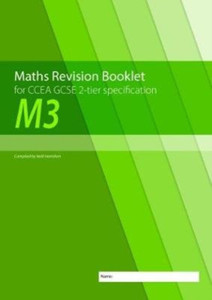 M3 Maths Revision Booklet For Ccea Gcse 2-Tier Specification M3 Maths Revision Booklet For Ccea Gcse 2-Tier Specification