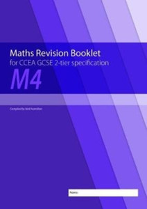 M4 Maths Revision Booklet For Ccea Gcse 2-Tier Specification M4 Maths Revision Booklet For Ccea Gcse 2-Tier Specification