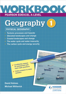 Pearson Edexcel A-Level Geography Workbook 1: Physical Geography Pearson Edexcel A-Level Geography Workbook 1: Physical Geography