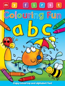 My First Colouring Fun: Abc My First Colouring Fun: Abc