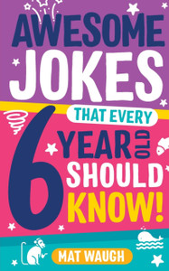 Awesome Jokes That Every 6 Year Old Should Know! Awesome Jokes That Every 6 Year Old Should Know!