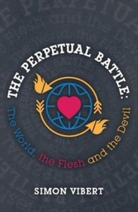 The Perpetual Battle: The World, The Flesh And The Devil The Perpetual Battle: The World, The Flesh And The Devil