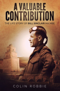 A Valuable Contribution: The Life Story Of Bill Sinclair Ma Mbe - 9781913460068 A Valuable Contribution: The Life Story Of Bill Sinclair Ma Mbe - 9781913460068