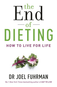The End Of Dieting: How To Live For Life The End Of Dieting: How To Live For Life