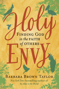 Holy Envy: Finding God In The Faith Of Others Holy Envy: Finding God In The Faith Of Others