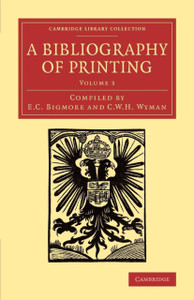 A Bibliography Of Printing: With Notes And Illustrations A Bibliography Of Printing: With Notes And Illustrations