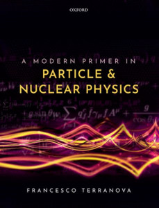 A Modern Primer In Particle And Nuclear Physics A Modern Primer In Particle And Nuclear Physics