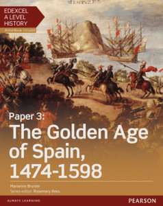 Edexcel A Level History, Paper 3: The Golden Age Of Spain 1474-1598 Student Book + Activebook