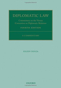 Diplomatic Law: Commentary On The Vienna Convention On Diplomatic Relations Diplomatic Law: Commentary On The Vienna Convention On Diplomatic Relations