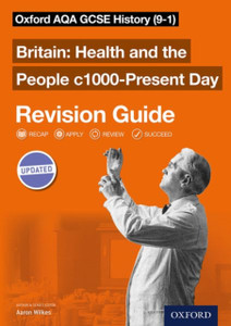 Oxford Aqa Gcse History: Britain: Health And The People C1000-Present Day Revision Guide (9-1): Aqa Gcse History Health 1000-Present Rg: With All You Need To Know For Your 2022 Assessments