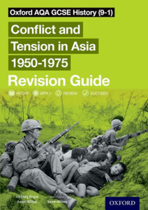 Oxford Aqa Gcse History (9-1): Conflict And Tension In Asia 1950-1975 Revision Guide: With All You Need To Know For Your 2022 Assessments