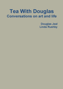 Tea With Douglas: Conversations On Art And Life Tea With Douglas: Conversations On Art And Life