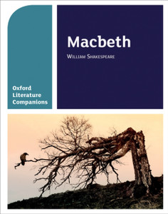 Oxford Literature Companions: Macbeth: With All You Need To Know For Your 2022 Assessments Oxford Literature Companions: Macbeth: With All You Need To Know For Your 2022 Assessments