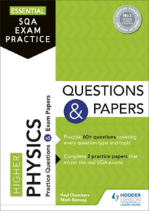 Essential Sqa Exam Practice: Higher Physics Questions And Papers: From The Publisher Of How To Pass