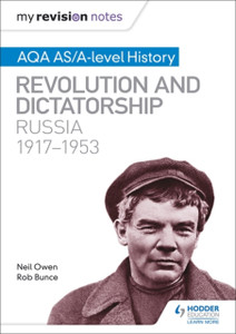 My Revision Notes: Aqa As/A-Level History: Revolution And Dictatorship: Russia, 1917-1953 My Revision Notes: Aqa As/A-Level History: Revolution And Dictatorship: Russia, 1917-1953