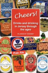 Cheers!: Drinks And Drinking In Jersey Through The Ages