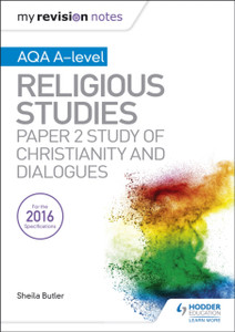 My Revision Notes Aqa A-Level Religious Studies: Paper 2 Study Of Christianity And Dialogues My Revision Notes Aqa A-Level Religious Studies: Paper 2 Study Of Christianity And Dialogues