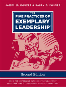 The Five Practices Of Exemplary Leadership The Five Practices Of Exemplary Leadership