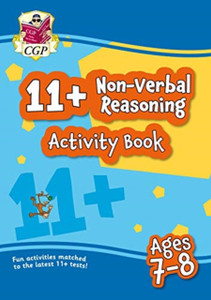 11+ Activity Book: Non-Verbal Reasoning - Ages 7-8 11+ Activity Book: Non-Verbal Reasoning - Ages 7-8
