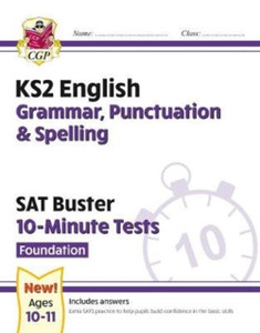 Ks2 English Sat Buster 10-Minute Tests: Grammar, Punctuation & Spelling - Foundation (For 2022) Ks2 English Sat Buster 10-Minute Tests: Grammar, Punctuation & Spelling - Foundation (For 2022)