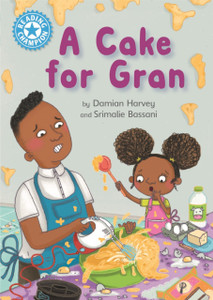 Reading Champion: A Cake For Gran: Independent Reading Blue 4 - 9781445168005 Reading Champion: A Cake For Gran: Independent Reading Blue 4 - 9781445168005
