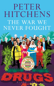 The War We Never Fought: The British Establishment'S Surrender To Drugs The War We Never Fought: The British Establishment'S Surrender To Drugs
