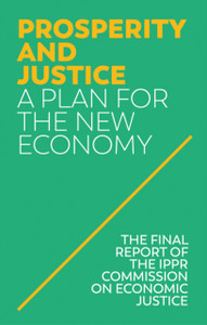 Prosperity And Justice: A Plan For The New Economy
