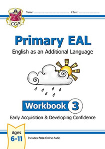 New Primary Eal: English For Ages 6-11 - Workbook 3 (Early Acquisition & Developing Competence) New Primary Eal: English For Ages 6-11 - Workbook 3 (Early Acquisition & Developing Competence)