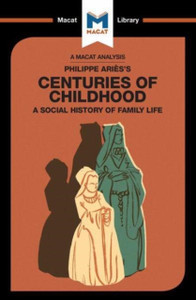 An Analysis Of Philippe Aries'S Centuries Of Childhood