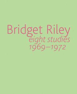 Bridget Riley: Eight Studies 1969-1972 Bridget Riley: Eight Studies 1969-1972