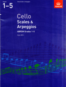 Cello Scales & Arpeggios, Abrsm Grades 1-5: From 2012 Cello Scales & Arpeggios, Abrsm Grades 1-5: From 2012