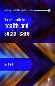 The Short Guide To Health And Social Care The Short Guide To Health And Social Care