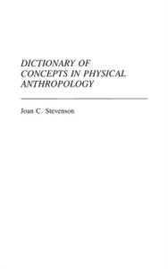 Dictionary Of Concepts In Physical Anthropology Dictionary Of Concepts In Physical Anthropology