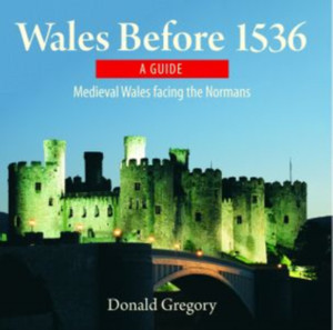Compact Wales: Wales Before 1536 - Medieval Wales Facing The Normans Compact Wales: Wales Before 1536 - Medieval Wales Facing The Normans