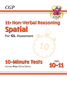 11+ Gl 10-Minute Tests: Non-Verbal Reasoning Spatial - Ages 10-11 (With Online Edition) 11+ Gl 10-Minute Tests: Non-Verbal Reasoning Spatial - Ages 10-11 (With Online Edition)