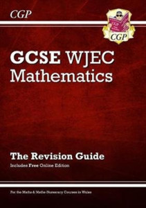 Wjec Gcse Maths Revision Guide (With Online Edition) Wjec Gcse Maths Revision Guide (With Online Edition)