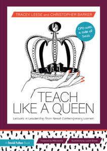 Teach Like A Queen: Lessons In Leadership From Great Contemporary Women