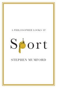 A Philosopher Looks At Sport A Philosopher Looks At Sport