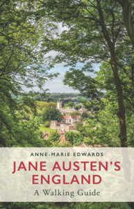 Jane Austen'S England: A Walking Guide Jane Austen'S England: A Walking Guide