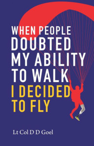 When People Doubted My Ability To Walk I Decided To Fly When People Doubted My Ability To Walk I Decided To Fly