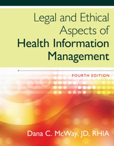 Legal And Ethical Aspects Of Health Information Management Legal And Ethical Aspects Of Health Information Management