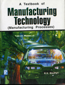 Manufacturing Technology: Manufacturing Processes Manufacturing Technology: Manufacturing Processes