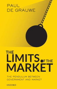 The Limits Of The Market: The Pendulum Between Government And Market - 9780198850366
